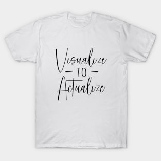 Visualize to Actualize T-Shirt